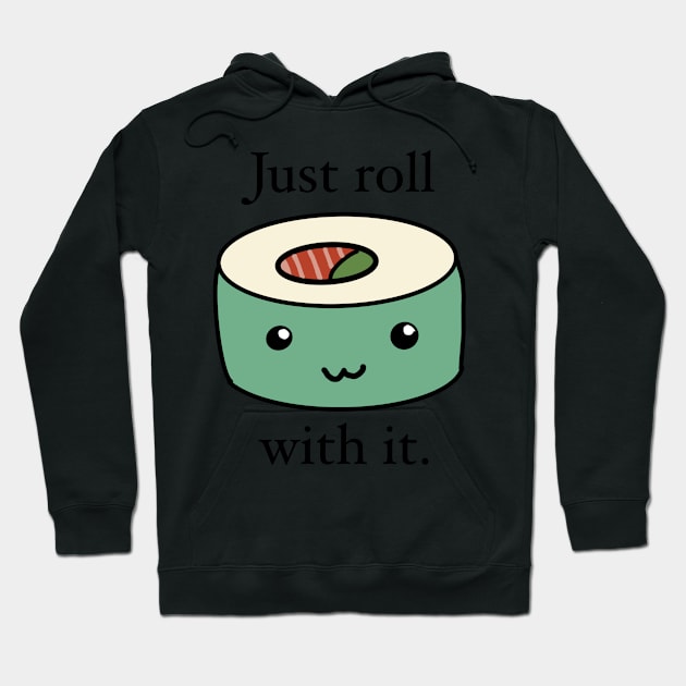 Just roll with it sushi pun Hoodie by AikoAthena